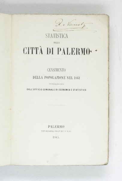 Statistica della città di Palermo. Censimento della popolazione nel 1861. Pubblicato dall'ufficio comunale di economia e statistica.