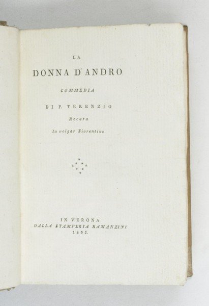 La donna d' Andro. Recata in volgar Fiorentino.