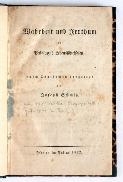 Wahrheit und Irrthum in Pestalozzi's Lebensschicksalen, durch Thatsachen dargelegt [.].