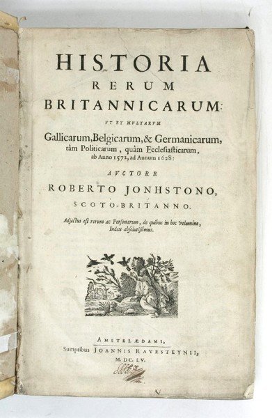 Historia rerum Britannicarum ut et multarum Gallicarum, Belgicarum, & Germanicarum, …