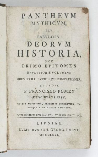 Pantheum mythicum, seu fabulosa deorum historia, hoc primo epitomes eruditiones …