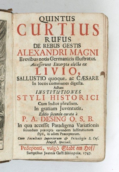 De rebus gestis Alexandri Magni brevibus notis Germanicis illustratus. Accesserunt excerpta electa ex Livio, Sallustio quoque, ac Caesare in locos communes digesta. Adhaec institutiones styli historici cum indice phrasium. [.] Editio secunda curata à P. A. Desing OSB.