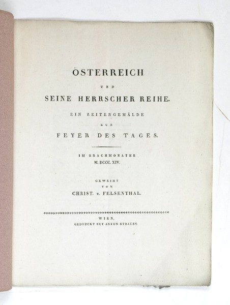 Österreich und seine Herrscher Reihe. Ein Zeitengemälde zur Feyer des …