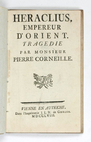 Heraclius, empereur d'Orient. Tragedie.