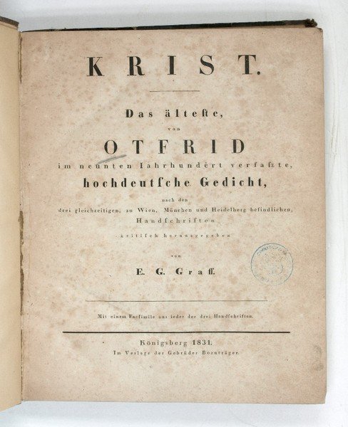 Krist. Das älteste, von Otfrid im neunten Iahrhundert verfaszte, hochdeutsche …