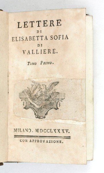 Lettere di Elisabetta Sofia di Valliere. Tomo primo (-secondo).