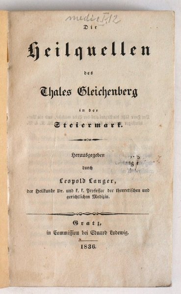 Die Heilquellen des Thales Gleichenberg in der Steiermark.