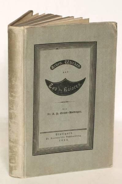 Leben, Wirken und Tod des Kaisers. Ein Charakter- und Zeitgemälde …