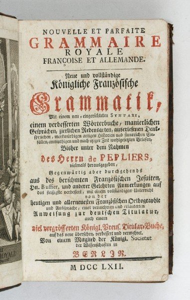 Nouvelle et parfaite Grammaire Royale Françoise et Allemande. Neue und …