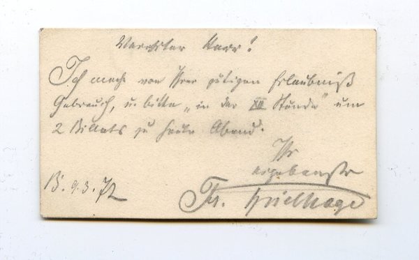 Visitenkarte mit einigen eigenh. Zeilen und U. ("Fr. Spielhagen") verso.