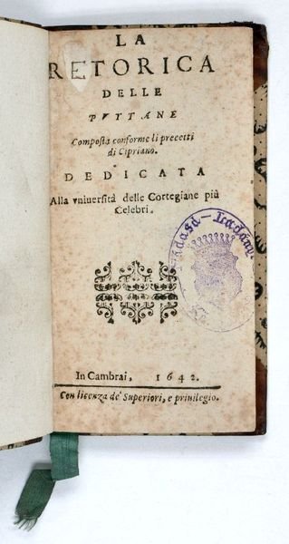 La Retorica delle puttane. Composta conforme li precetti di Cipriano. …
