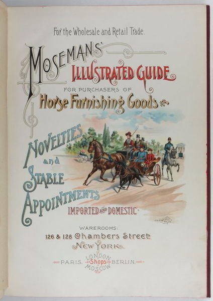 Mosemans' Illustrated Guide for Purchasers of Horse Furnishing Goods. Novelties …