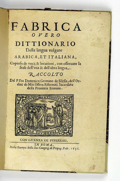 Fabrica overo Dittionario della lingua volgare arabica, et italiana.