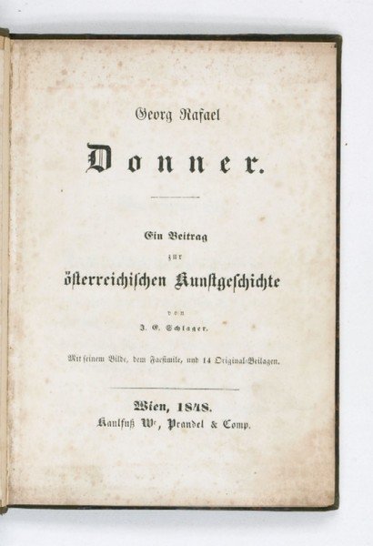 Georg Rafael Donner. Ein Beitrag zur österreichischen Kunstgeschichte. Mit seinem …