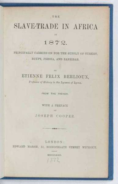 The Slave-Trade in Africa in 1872. Principally carried on for …