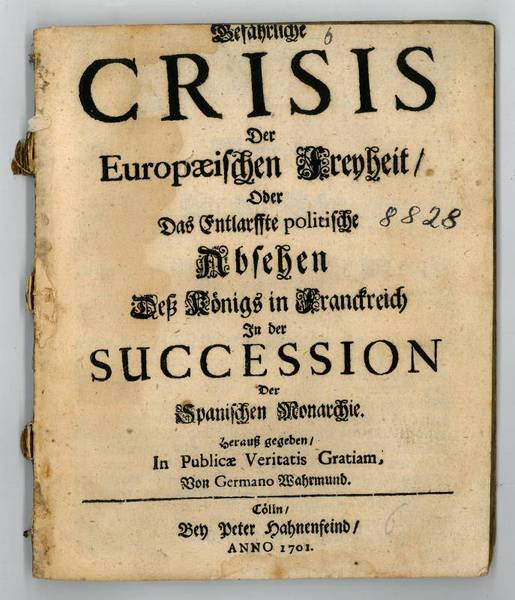 Gefährliche Crisis der Europäischen Freyheit, oder Das entlarffte politische Absehen …