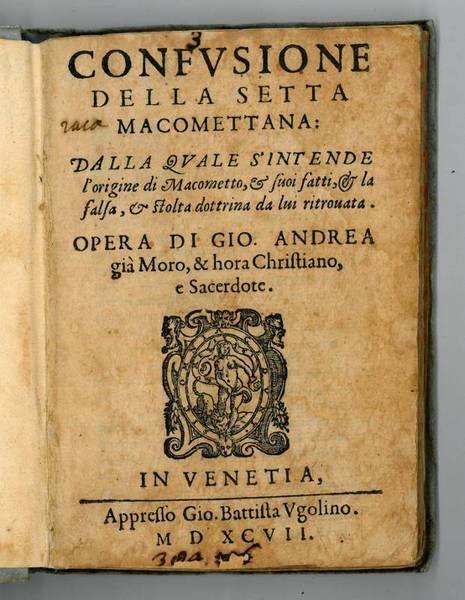 Confusione della setta macomettana: dalla quale s'intende l'origine di Macometto, …