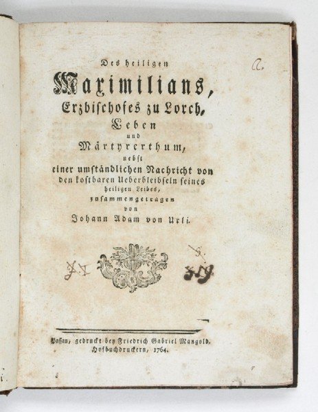 Des heiligen Maximilians, Erzbischofes zu Lorch, Leben und M rtyrerthum, …