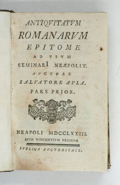 Antiquitatum romanarum epitome ad usum seminari Neapolit. Pars prior.