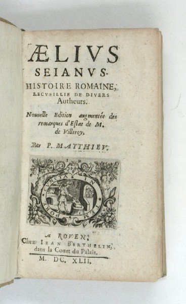 Aelius Seianus. Histoire romaine, recueillie de divers autheurs. Nouvelle édition …