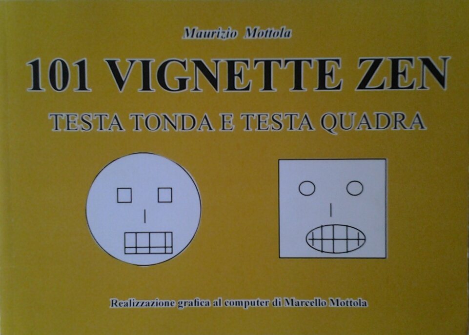 101 VIGNETTE ZEN. TESTA TONDA E TESTA QUADRATA.