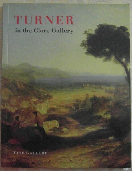 TURNER IN THE CLORE GALLERY. AN ILLUSTRATED GUIDE.