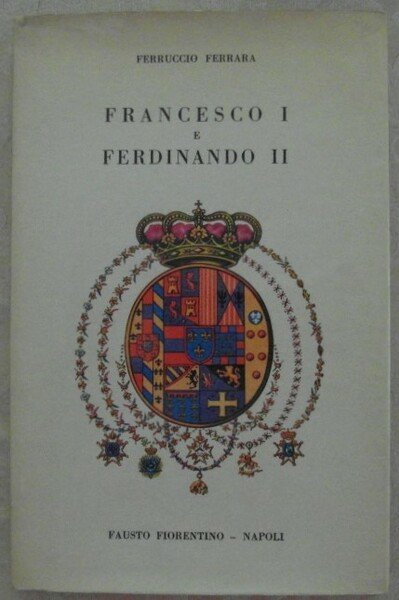 FRANCESCO I E FERDINANDO II.