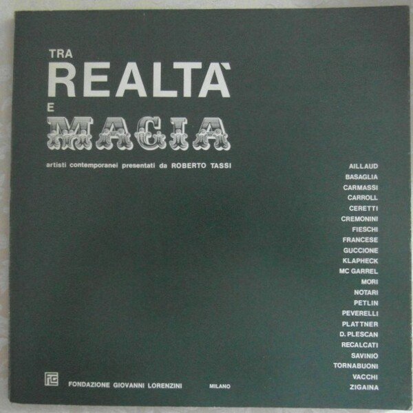 TRA REALTA' E MAGIA. ARTISTI CONTEMPORANEI PRESENTATI DA ROBERTO TASSI.