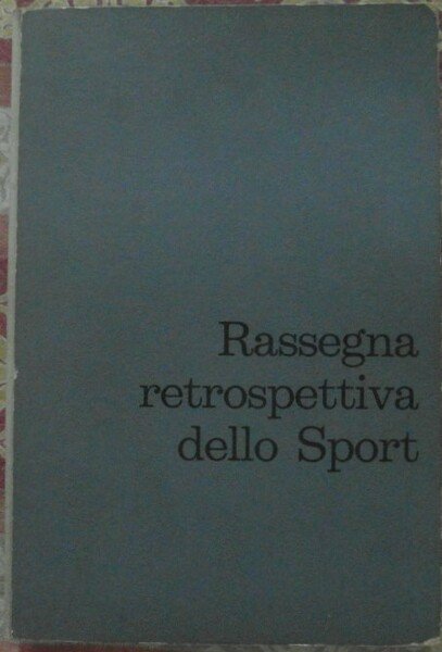 RASSEGNA RETROSPETTIVA DELLO SPORT. IN OCCASIONE DELLA XVII OLIMPIADE ROMANA.