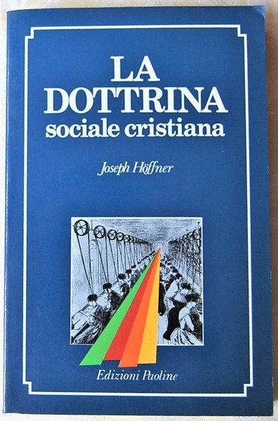 LA DOTTRINA SOCIALE CRISTIANA.