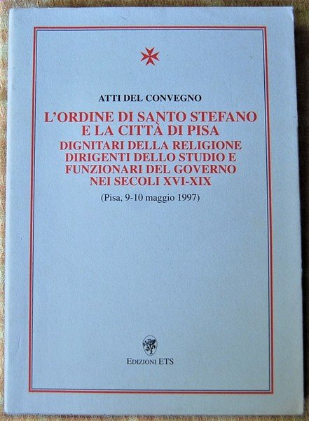 L'ORDINE DI SANTO STEFANO E LA CITTA' DI PISA. DIGNITARI …