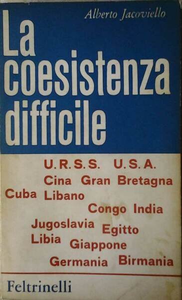 LA COESISTENZA DIFFICILE. Otto anni di viaggi attraverso la diplomazia …