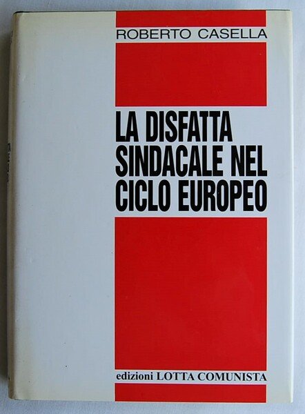 LA DISFATTA SINDACALE NEL CICLO EUROPEO.