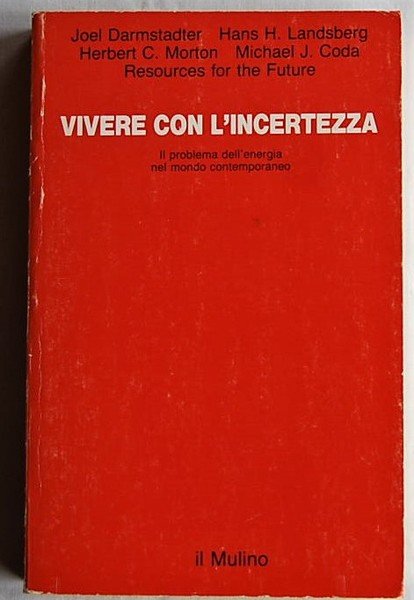 VIVERE CON L'INCERTEZZA. IL PROBLEMA DELL'ENERGIA NEL MONDO CONTEMPORANEO.