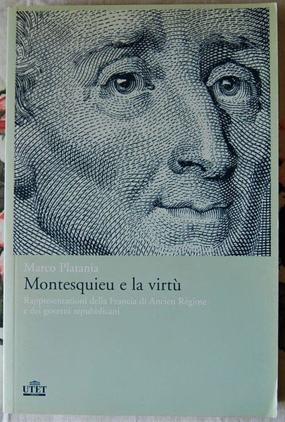 MONTESQUIEU E LA VIRTU'. RAPPRESENTAZIONI DELLA FRANCIA DI ANCIEN REGIME …