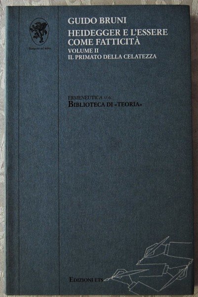 HEIDEGGER E L'ESSERE COME FATTICITA'. VOLUME II. IL PRIMATO DELLA …