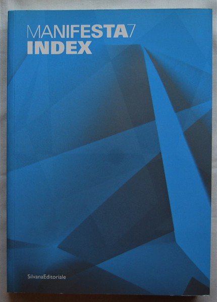 MANIFESTA 7. INDEX. THE EUROPEAN BIENNAL OF CONTEMPORARY ART. 19 …