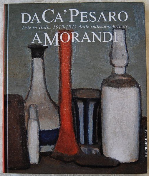 DA CA' PESARO A MORANDI. ARTE IN ITALIA 1919 1945 …