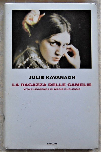 LA RAGAZZA DELLE CAMELIE. VITA E LEGGENDA DI MARIE DUPLESSIS.