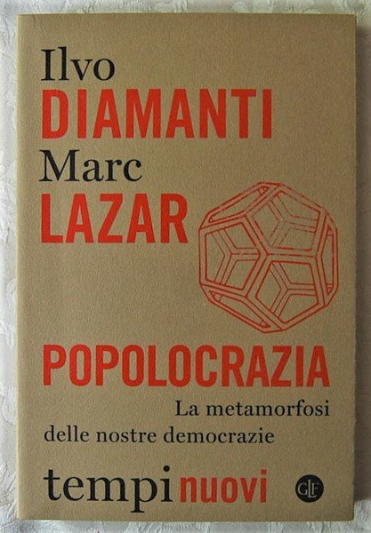 POPOLOCRAZIA. LA METAMORFOSI DELLE NOSTRE DEMOCRAZIE.