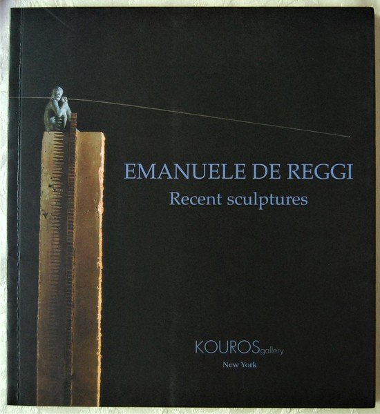 EMANUELE DE REGGI. RECENT SCULPTURES. MARCH 2002.