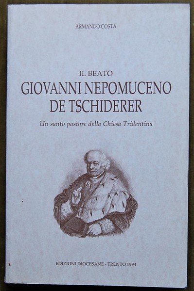 IL BEATO GIOVANNI NEPOMUCENO DE TSCHIDERER. UN SANTO PASTORE DELLA …