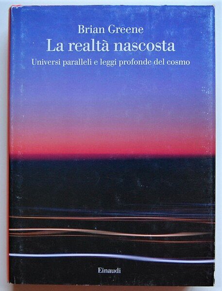 LA REALTA' NASCOSTA. UNIVERSI PARALLELI E LEGGI PROFONDE DEL COSMO.