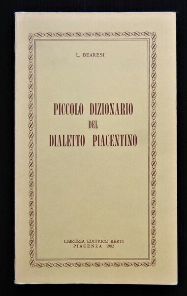 PICCOLO DIZIONARIO DEL DIALETTO PIACENTINO.