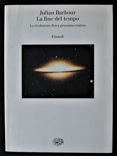 LA FINE DEL TEMPO. LA RIVOLUZIONE FISICA PROSSIMA VENTURA.