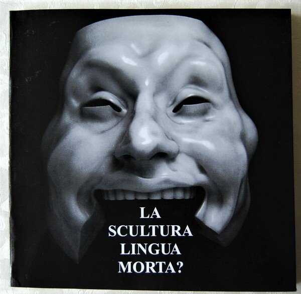 LA SCULTURA, LINGUA MORTA?