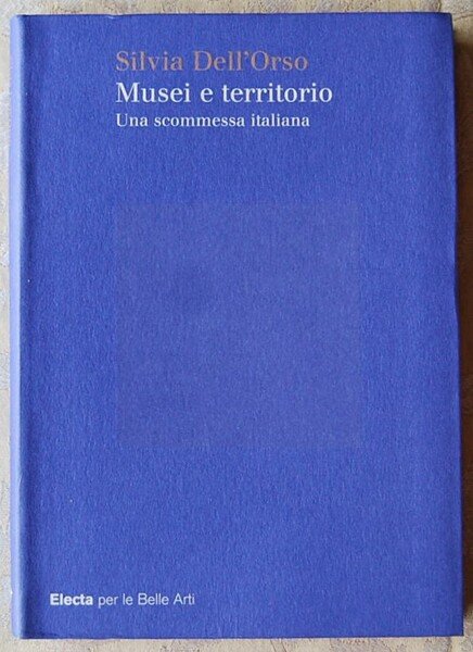 MUSEI E TERRITORIO. UNA SCOMMESSA ITALIANA.