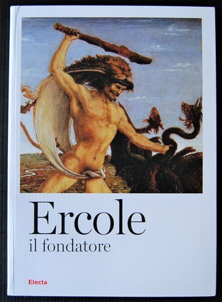 ERCOLE IL FONDATORE DALL'ANTICHITA' AL RINASCIMENTO.