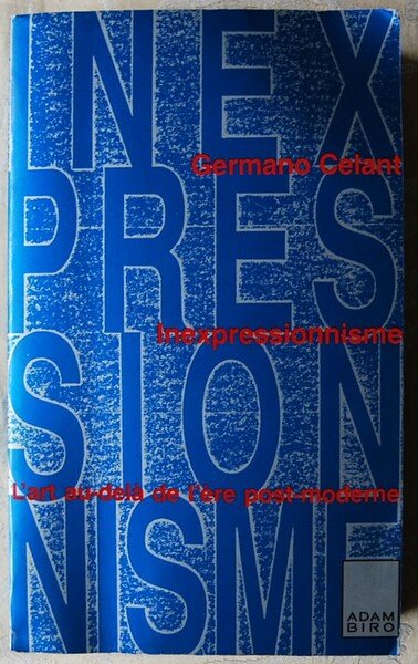 INEXPRESSIONNISME. L'ART AU DELA' DE L'ERE POST MODERNE.