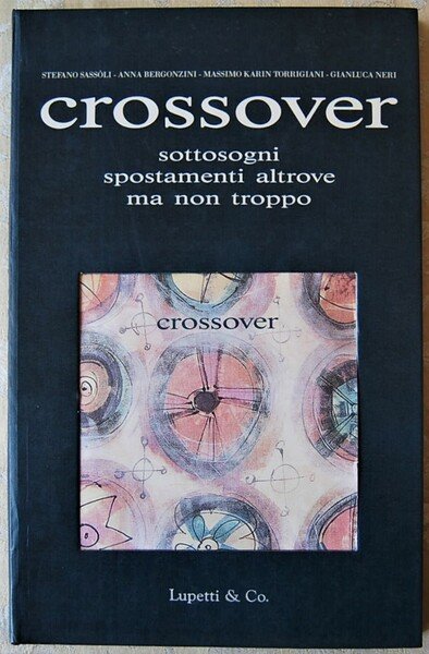 CROSSOVER. SOTTOSOGNI SPOSTAMENTI ALTROVE MA NON TROPPO.